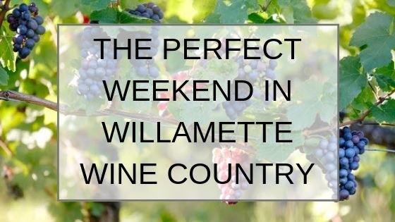 Text overlay on a photo of clusters of grapes on a vine reads: “THE PERFECT WEEKEND IN WILLAMETTE WINE COUNTRY.”