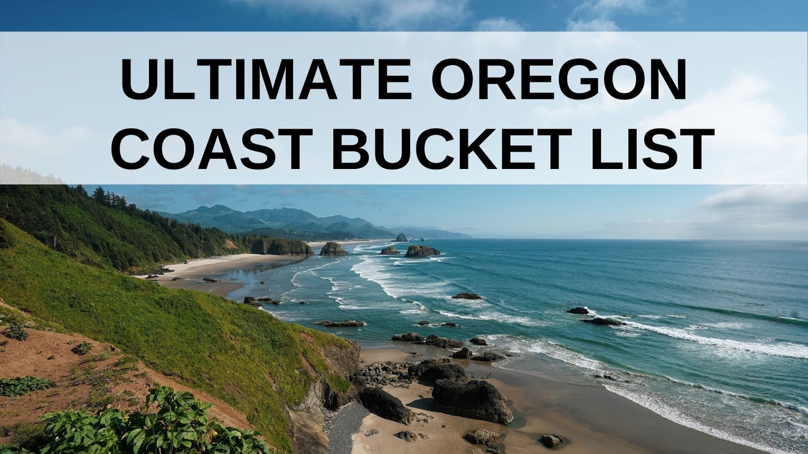 Text reading “ULTIMATE OREGON COAST BUCKET LIST” over a view of the Oregon coastline with a sandy beach, rocky outcrops, and green cliffs.