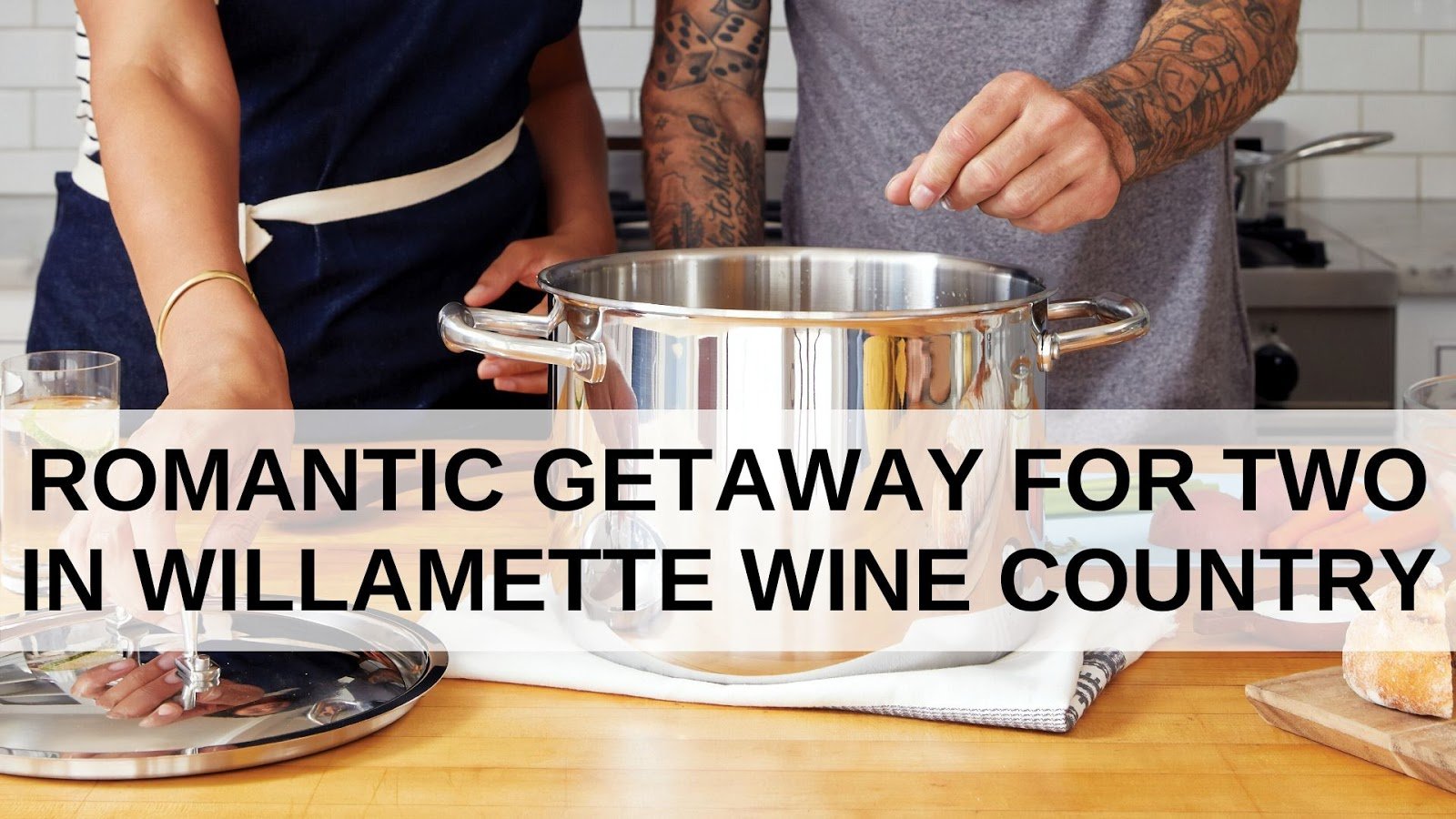 Two people cooking in a kitchen behind the text “Romantic getaway for two in Willamette Wine Country.”